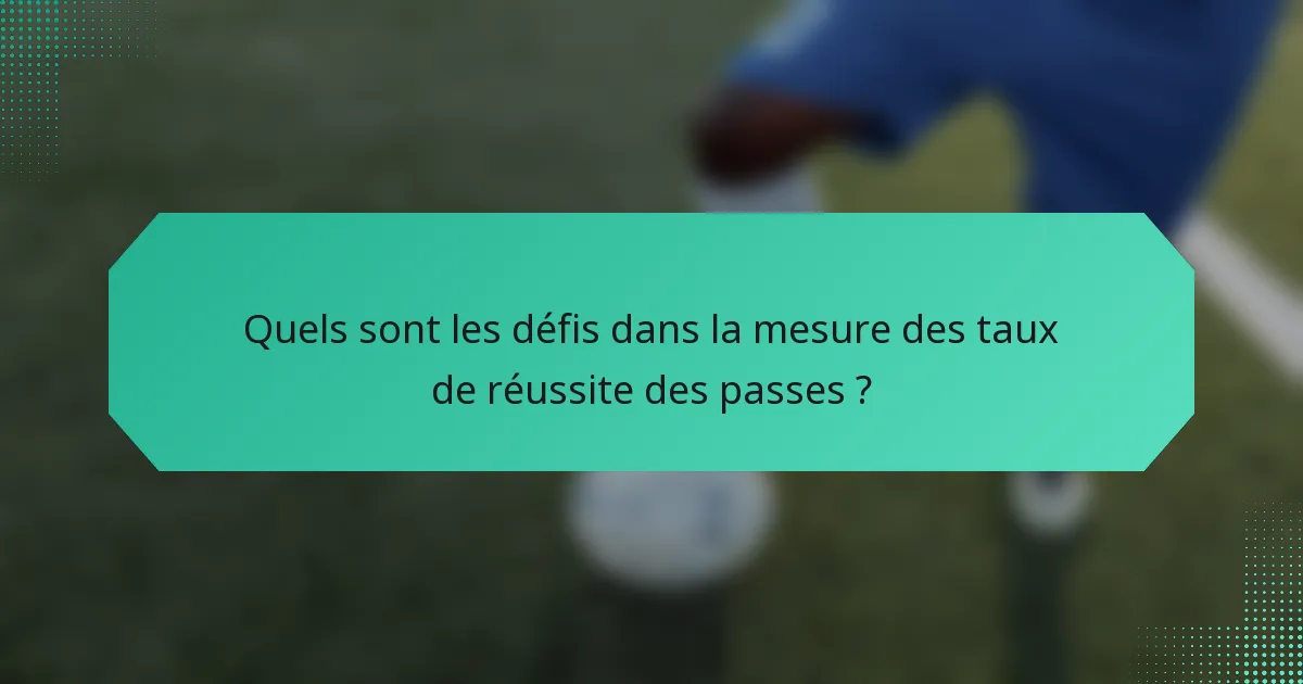 Quels sont les défis dans la mesure des taux de réussite des passes ?